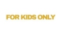 For Kids Only Coupons