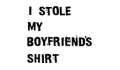 I STOLE MY BOYFRIEND'S SHIRT Coupons