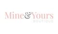 Mine and Yours Boutique Coupons