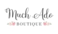 Much Ado Boutique Coupons