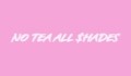 No Tea All Shades Coupons